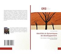 Identités et dynamiques de développement: Une analyse critique d'une Afrique Occidentalisée