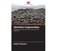 Identités fragmentées: Représentations de la violence et du désir dans Dubliners