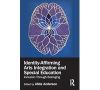 Identity-Affirming Arts Integration and Special Education: Inclusion Through Belonging