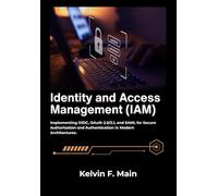 Identity and Access Management (IAM): Implementing OIDC, OAuth 2.0/2.1, and SAML for Secure Authorization and Authentication in Modern Architectures.