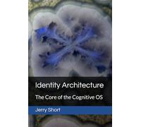 Identity Architecture: The Core of the Cognitive OS