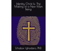 Identity Christ Is: The Making of a New Man Being