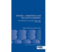 Identity, Competition and Electoral Availability: The Stabilisation of European Electorates 1885-1985