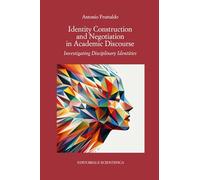 Identity Construction and Negotiation in Academic Discourse