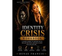 Identity Crisis Workbook: A Guided Journey to Discovering Who God Says You Are