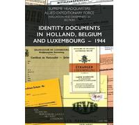 Identity Documents in Holland, Belgium and Luxembourg - 1944 (Tascabile)
