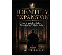 Identity Expansion: How to Make It to the Top When You Can’t Take the Stairs