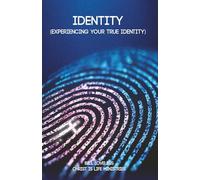 IDENTITY: Experiencing Your True Identity