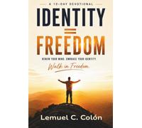 Identity = Freedom: A 10-Day Devotional Journey to Renew Your Mind and Walk in Freedom
