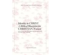 Identity in Christ: A Biblical Blueprint for Christian Women - How to Renew Your Mind, Stop Being Double-Minded, and Live Submitted: How to Renew Your ... Identity, and Live Under Jesus’ Authority