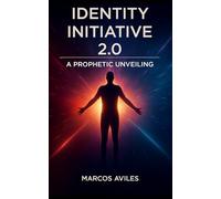 Identity Initiative 2.0: A Prophetic Unveiling