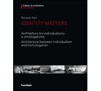 Identity matters. Architettura tra individualismo e omologazione-Architecture between individualism and homologation. Ediz. bilingue
