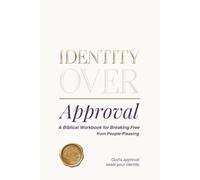 Identity Over Approval: A Biblical Workbook for Breaking Free from People-Pleasing | 6" x 9" Easy-to-Carry Size