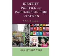 Identity Politics and Popular Culture in Taiwan (Tascabile)