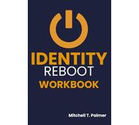 Identity Reboot Workbook: Upgrade Your Truth. Master Your Power.