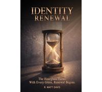 Identity Renewal: The Hourglass Turns. With Every Grain, Renewal Begins.