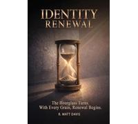 Identity Renewal: The Hourglass Turns. With Every Grain, Renewal Begins.