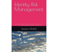 Identity Risk Management: Gouverner le risque lié aux identités humaines, machines et IA - de l'IAM et du PAM au Zero Trust et à l'ITDR