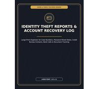 Identity Theft Reports & Account Recovery Log: Large Print Organizer for Case Numbers, Credit Bureau Contacts, Bank Calls, Account Recovery Steps & Document Tracking