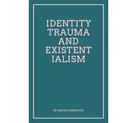 Identity, Trauma and Existentialism: Philosophical Exploration of Family Dynamics and Cultural Transitions