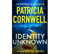 Identity unknown: the gripping new kay scarpetta thriller for 2024: 28 - C...