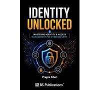 Identity Unlocked: Mastering Identity & Access Management for Cybersecurity
