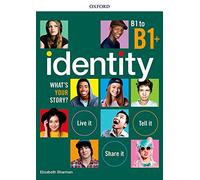 Identity. What's your story? B1-B1+. Standard pack. Per il biennio delle Scuole superiori. Con espansione online