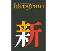 Ideogram: History of a Poetic Method - Gefin Laszlo