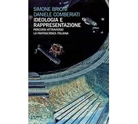 Ideologia e rappresentazione. Percorsi attraverso la fantascienza italiana