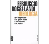 Ideologia. Per l'interpretazione di un operare sociale e la ricostruzione di un