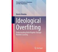 Ideological Overfitting: Understanding Belief Rigidity Through Machine Learning