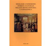 Ideologie e patrimonio storico-culturale nell'età rivoluzionaria e napoleonica. A proposito del trattato di Tolentino