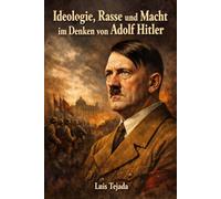 Ideologie, Rasse und Macht im Denken von Adolf Hitler