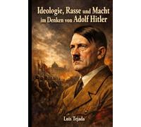 Ideologie, Rasse und Macht im Denken von Adolf Hitler