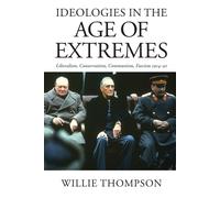 Ideologies in the Age of Extremes: Liberalism, Conservatism, Communism, Fa...