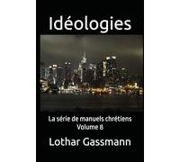 Idéologies: La série de manuels chrétiens Volume 8