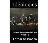 Idéologies: La série de manuels chrétiens Volume 8