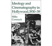 Ideology and Cinematography in Hollywood, 1930-1939