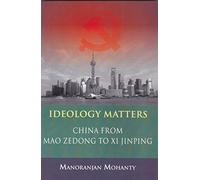 Ideology Matters: China from Mao Zedong to Xi Jinping
