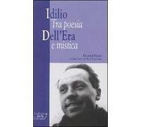 Idilio Dell'Era. Tra poesia e mistica