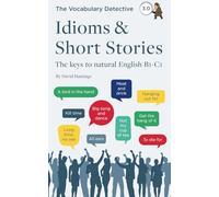 Idioms & Short Stories: The keys to natural English B1-C1