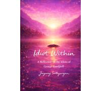 Idiot Within: A Reflection on the Idiots of George Gurdjieff
