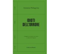 Idioti dell'orrore. Indagine su stragisti di massa e subculture digitali