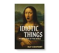 Idiotic Things People Did in the Bible