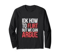 IDK How To Flirt But We Can Argue Bachelor Dating |---- Maglia a Manica