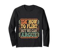 IDK How To Flirt But We Can Argue Bachelor Dating |- Maglia a Manica