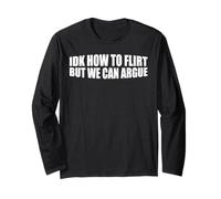 IDK How To Flirt But We Can Argue Bachelor Dating ------- Maglia a Manica