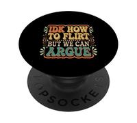 IDK How To Flirt But We Can Argue Bachelor Dating |- PopSockets PopGrip Adesivo