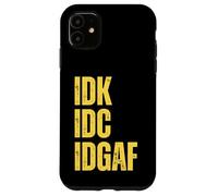 IDK. IDC. IDGAF. Non mi interessa, non lo so, sarcastico divertente Custodia per iPhone 11