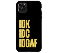 IDK. IDC. IDGAF. Non mi interessa, non lo so, sarcastico divertente Custodia per iPhone 11 Pro Max